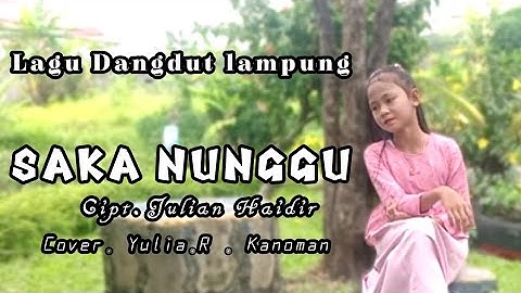Lagu Dangdut Lampung - Saka nunggu | Cipt. Zulian Haidir ( Cover. Yulia.R.kanoman