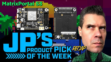 JP’s Product Pick of the Week 2/4/25 MatrixPortal S3 RECAP