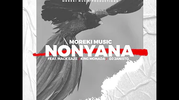 Moreki Music -Nonyana ft Mack Eaze King Monada & Dj Janisto