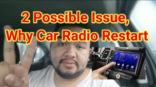 2 Possible Issue, Why Car Radio Restart