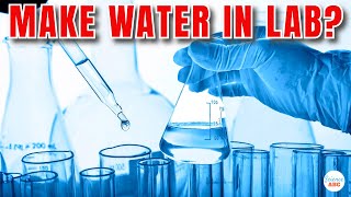 Can You 'Make' Water in a Lab?