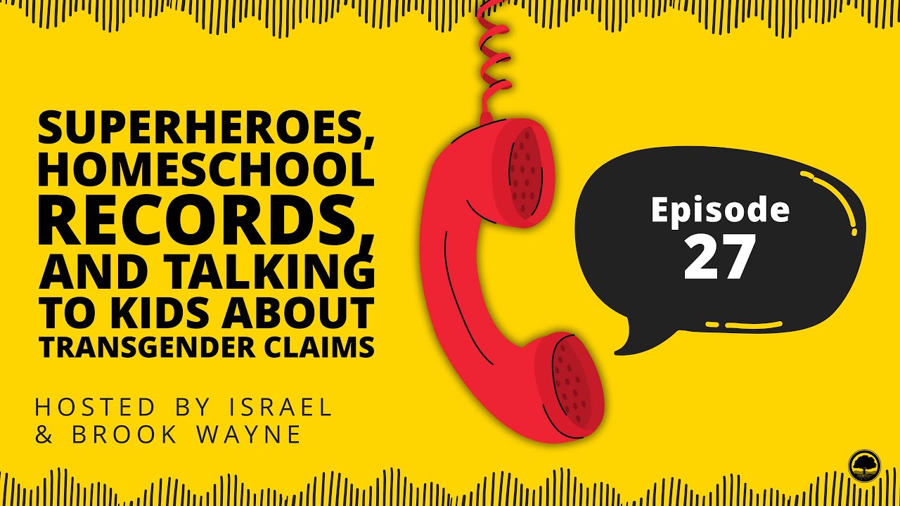 27 - Superheroes, Homeschool Records, and Talking to Kids About Transgender Claims