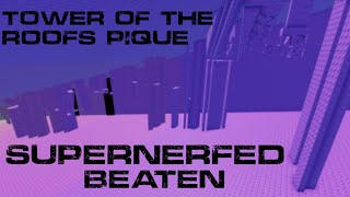(FIRST SC) Tower of The Roof's Pique supernerfed BEATEN!