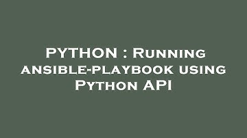 PYTHON : Running ansible-playbook using Python API