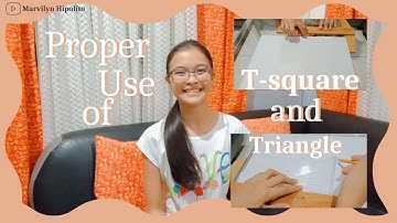 Proper Use of T-square and Triangles | Marvilyn Hipolito | TLE
