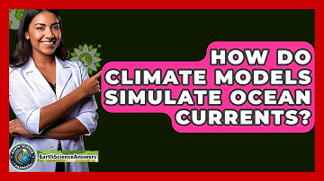 How Do Climate Models Simulate Ocean Currents? - Earth Science Answers