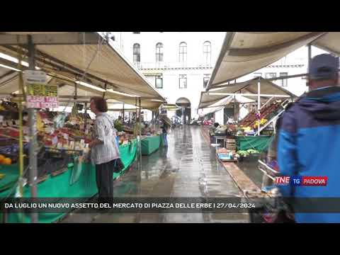 DA LUGLIO UN NUOVO ASSETTO DEL MERCATO DI PIAZZA DELLE ERBE | 27/04/2024