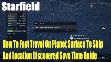 Starfield, How To Fast Travel On Planet Surface To Ship And Location Discovered Save Time Guide