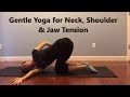 Gentle Yoga for Neck, Shoulder & Jaw Tension