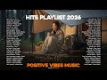 Top 100 Hits English Songs Playlist 2026✨|| Best Acoustic Music -- Positive Vibes Music