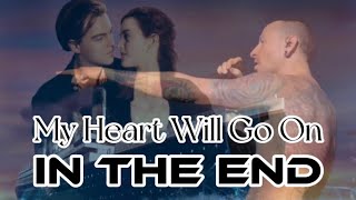 My Heart Will Go On In The End | The Table Mashup [Celinekin Park]