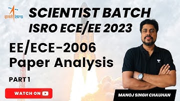 ISRO (ECE/EE)-2023 | EE/ECE-2006 Paper Analysis | Part-1 | Manoj Singh Chauhan
