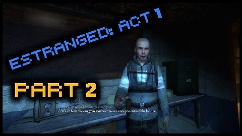 Estranged: Act 1 - LOCKED UP - Part 2