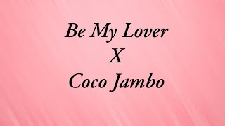 Be My Lover X Coco Jambo | RandomMixes Resimi