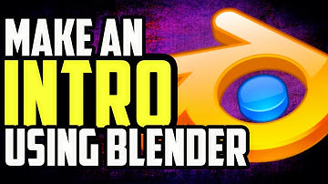 How To Make An Intro Using Blender For Free  [2016]