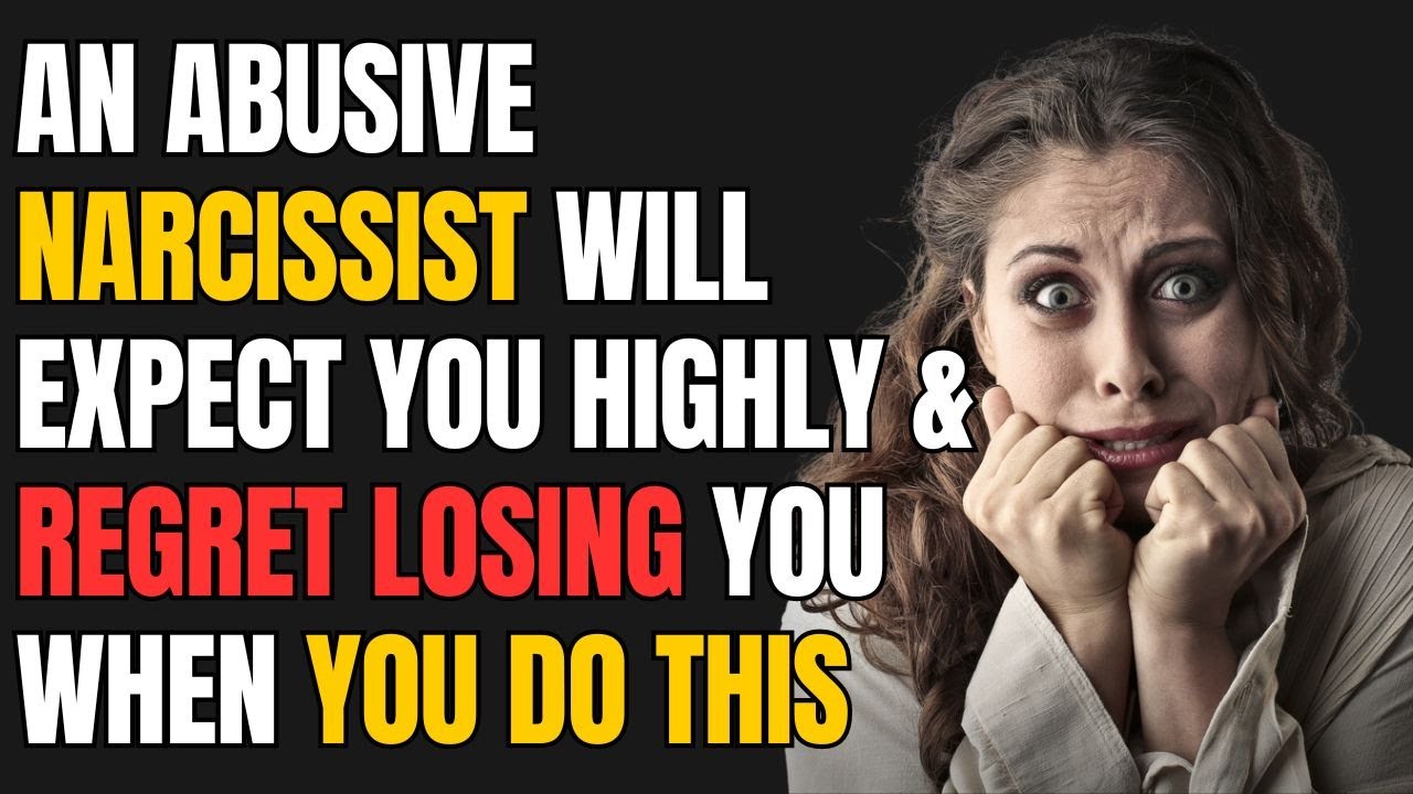 An Abusive Narcissist Will Expect You Highly & Regret Losing You When ...