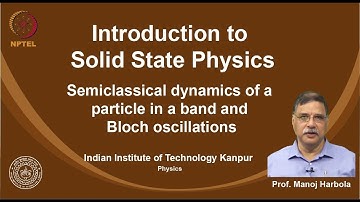 noc19-ph02 Lecture 66-Semiclassical dynamics of a particle in a band and Bloch oscillations