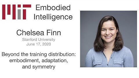 EI Seminar Livestream - Chelsea Finn - Beyond the training distribution