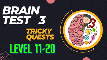 Brain Test 3: Tricky Quests || Level 11-20 || Walkthrough || Answers ||