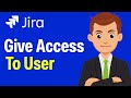 How To Give Jira Access To User - Step By Step (2025 Guide)