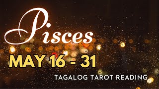 ♓ PISCES KAPALARAN ⚡ May 16-31 2️⃣0️⃣2️⃣4️⃣⚡ ENERGY UPDATE 🔮 Tagalog Tarot Reading