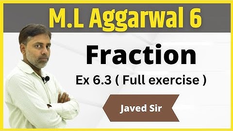 Class 6 | M.L Aggarwal | Fraction | Ex 6.3 | Javed Sir