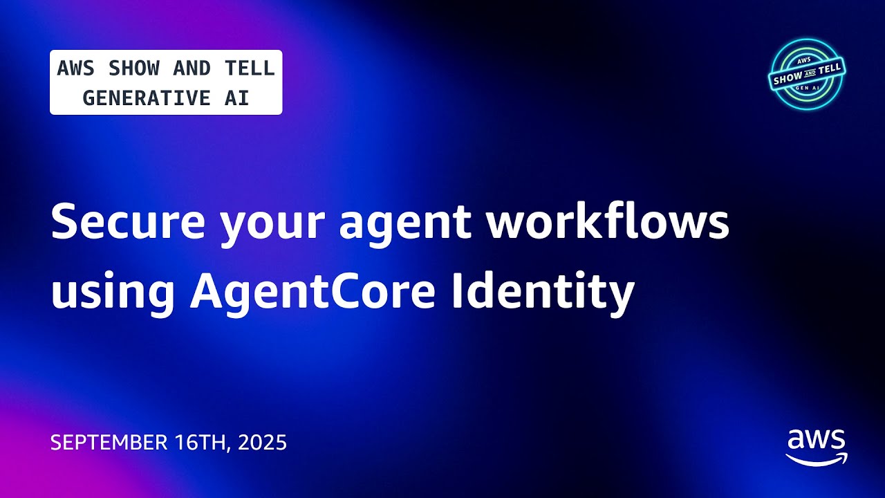 Secure your agent workflows using AgentCore Identity | AWS Show & Tell