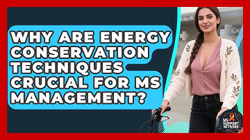 Why Are Energy Conservation Techniques Crucial For MS Management? - MS Support Network