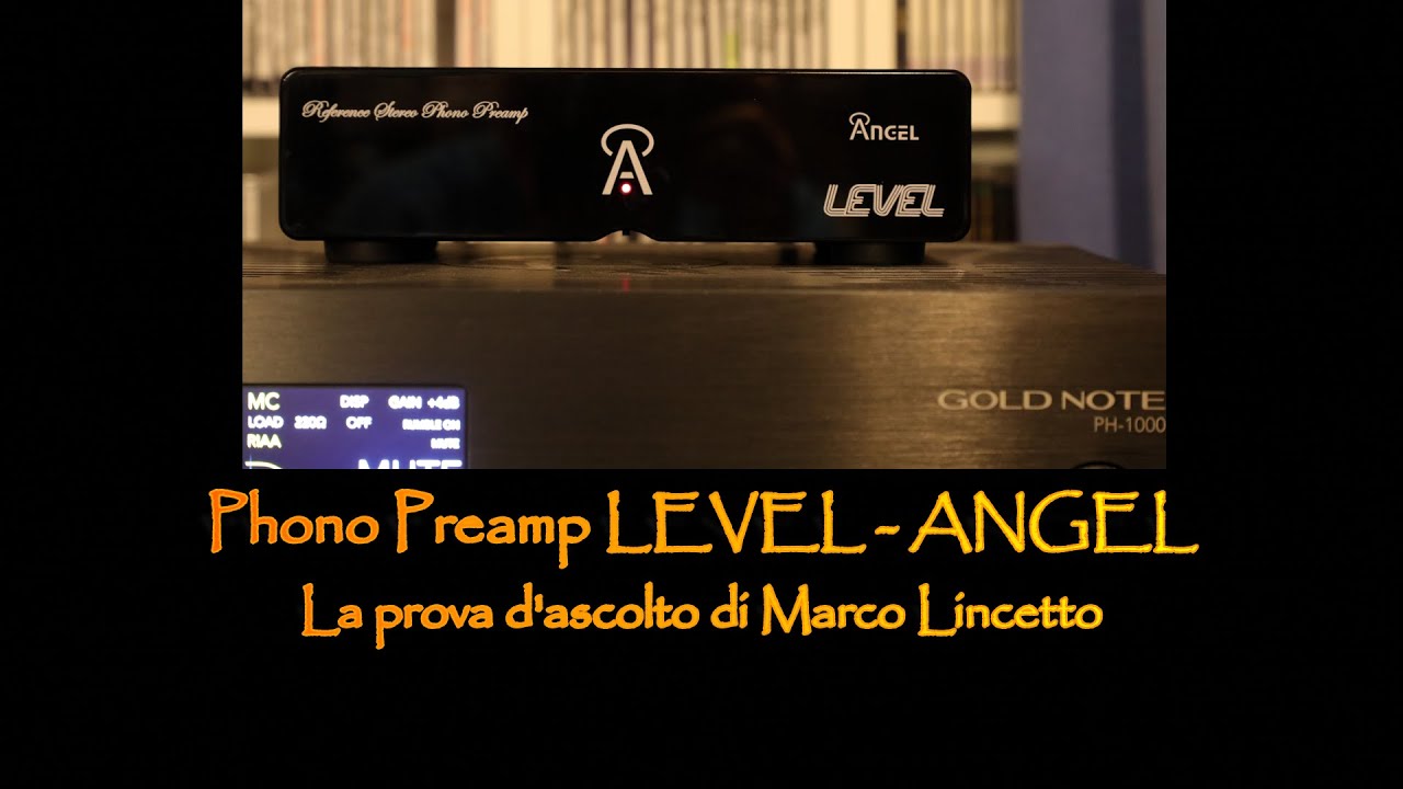 LEVEL ANGEL phono preamp la prova d'ascolto di Marco Lincetto YouTube
