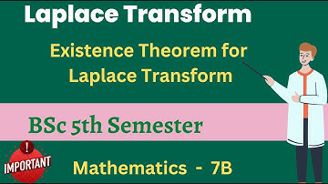 Existence Theorem for Laplace Transform | BSc 5th Semester | Mathematics - 7B | Laplace Transforms |