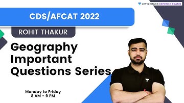 Geography Important Questions Series | Target CDS/AFCAT 2022 | By Rohit Thakur