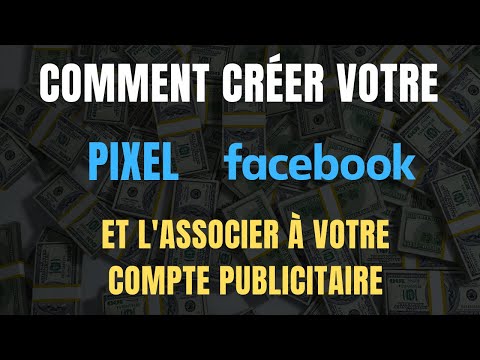 CRÉER et ASSOCIER votre PIXEL Facebook avec votre compte PUBLICITAIRE