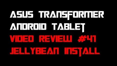 Video 41: Live Jellybean Install and First Tests -  Asus Transformer Prime Video TF201