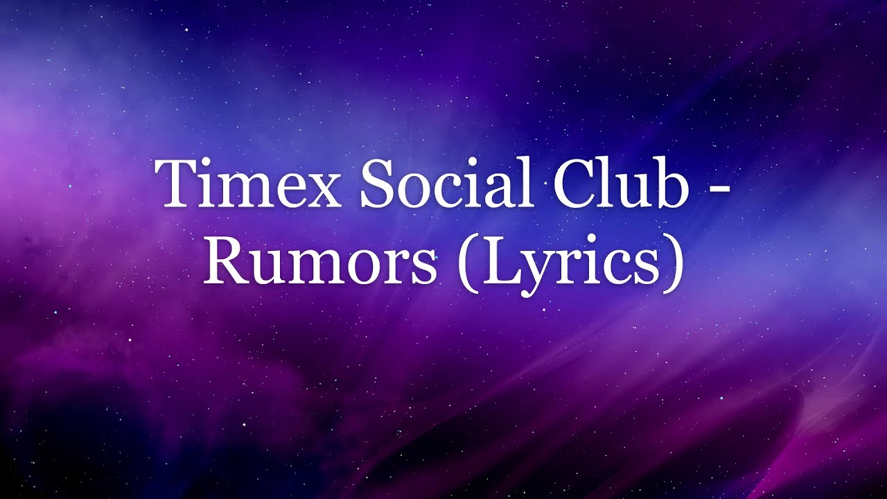 Timex Social Club - Rumors (Lyrics HD) - YouTube