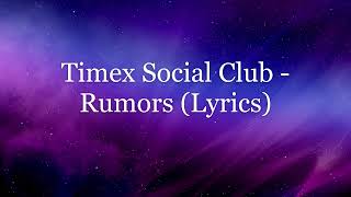 Timex Social Club - Rumors Lyrics Hd