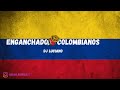 ENGANCHADO COLOMBIANOS - DJ LUCIANO (EDICION 1)