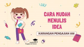 KARANGAN PENGAJIAN AM *CARA MUDAH MENULIS IDEA*