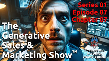 Episode 07 - Master Generative AI Strategy - The Generative Sales & Marketing Show™ - Series 01