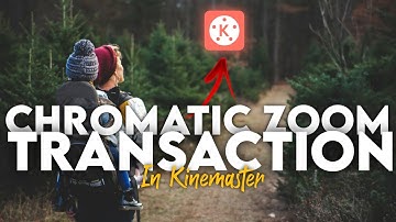 Chromatic Zoom Transition With Kinemaster !🔥👌