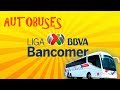 Autobuses Liga MX 2018 | Camiones Liga Bancomer MX