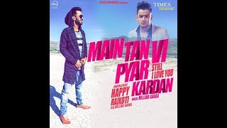 Main Tan Vi Pyar Kardan | Happy Raikoti | Millind Gaba | Best Punjabi Sad Song