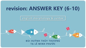 Answer Key (6-10) || Analysing Sentences (7.3.3) - Chap. 1-7 || Syntax || B