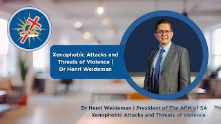 Xenophobic Attacks and Threats of Violence - Dr Henri Weideman