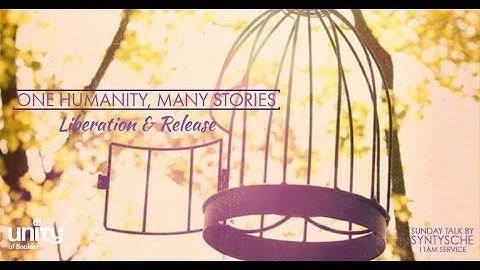 "One Humanity, Many Stories: Liberation and Release" by Syntysche Groverland