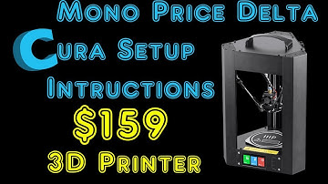 Mono Price Mini Delta Cura Software Setup and Print