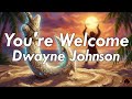 [10 Hours] - You're Welcome - Dwayne Johnson - Perfect Loop