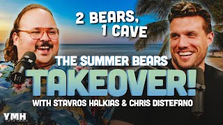 The Summer Bears Takeover! w/ Stavros Halkias & Chris Distefano | 2 Bears, 1 Cave