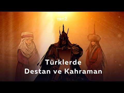 Türklerde Destan ve Kahraman | Kökler