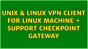 Unix & Linux: VPN client for linux machine + support checkpoint gateway