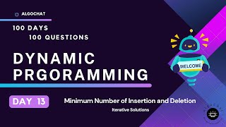 Day 13 | Minimum Number of Insertion and Deletion | 100 Days - 100 Questions | DP | Code Java/C++